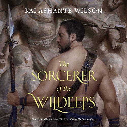 THE SORCERER OF THE WILDEEPS by Kai Ashante Wilson
